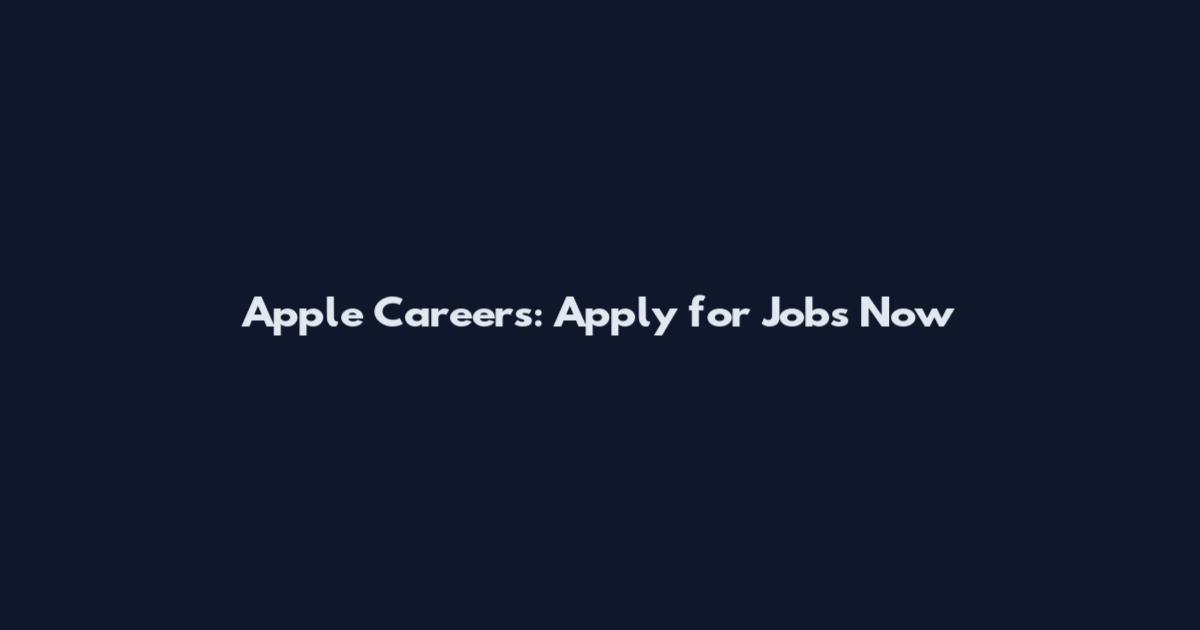Apple Careers: Apply for Jobs Now
