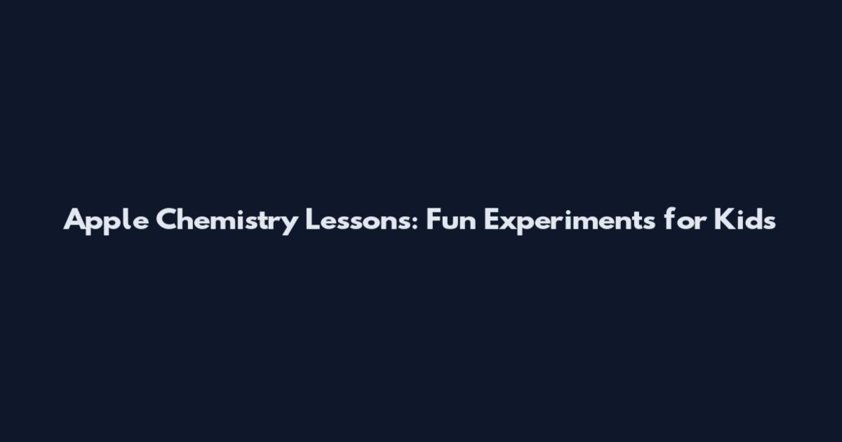 Apple Chemistry Lessons: Fun Experiments for Kids