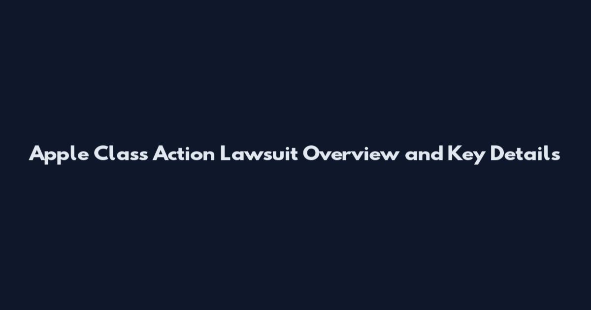 Apple Class Action Lawsuit Overview and Key Details