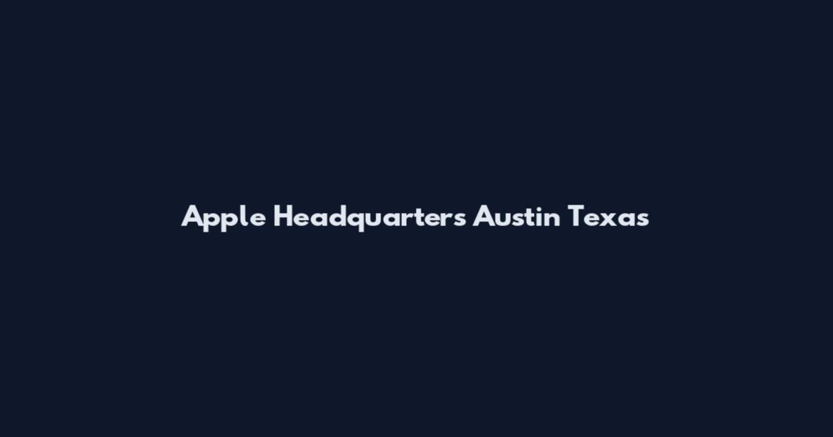 Apple Headquarters Austin Texas