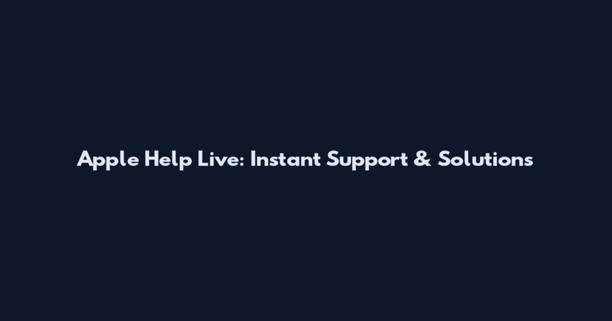 Apple Help Live: Instant Support & Solutions