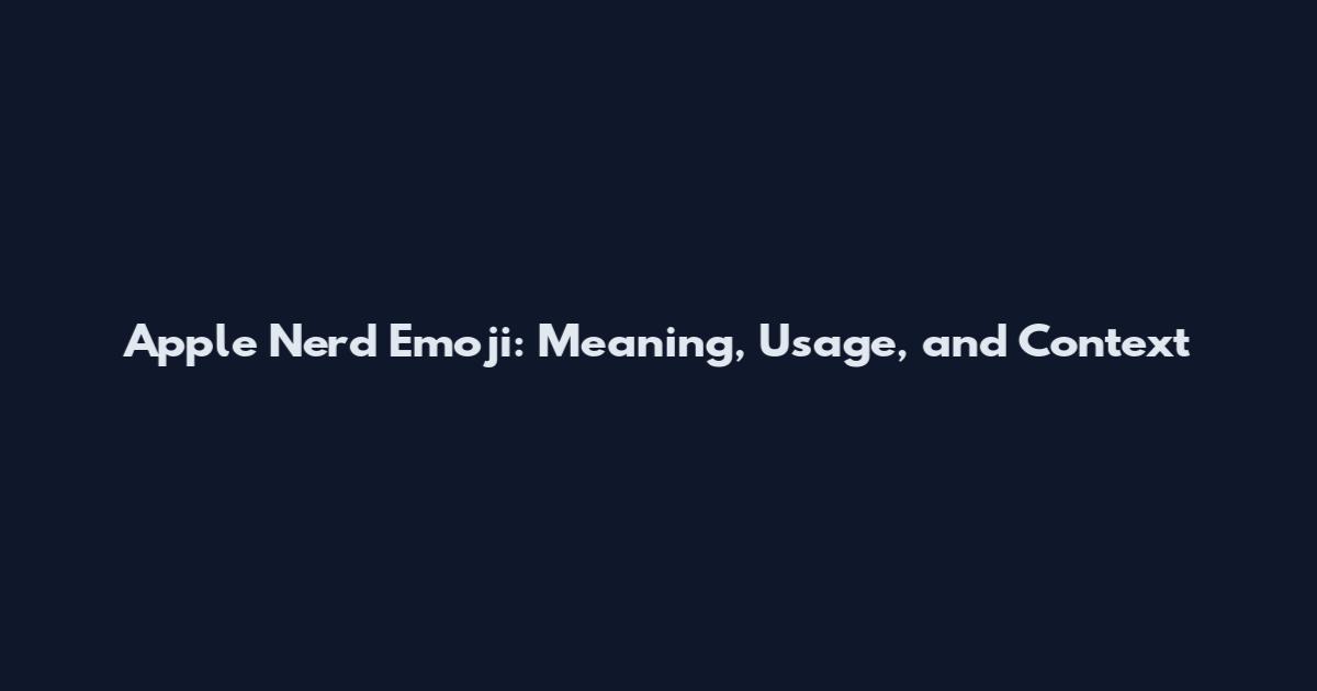 Apple Nerd Emoji: Meaning, Usage, and Context
