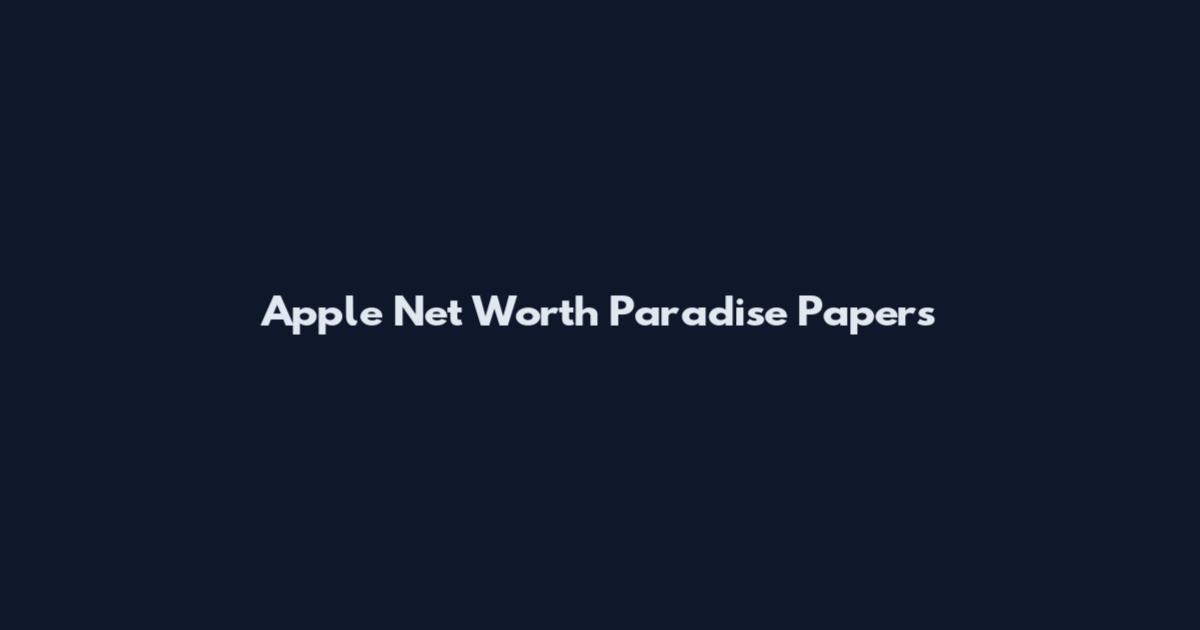 Apple Net Worth Paradise Papers