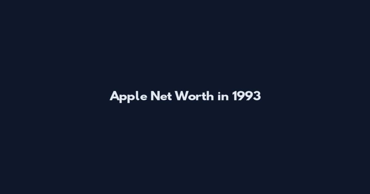 Apple Net Worth in 1993