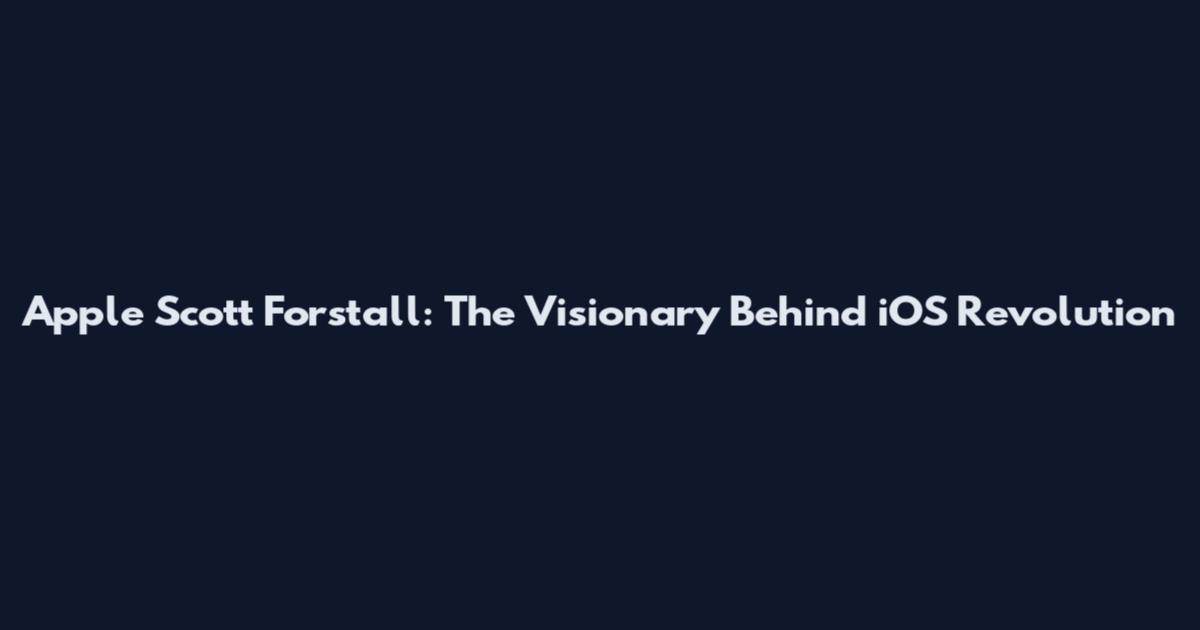 Apple Scott Forstall: The Visionary Behind iOS Revolution