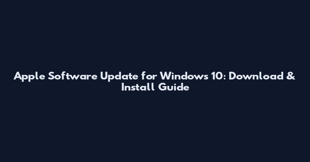 Apple Software Update for Windows 10: Download & Install Guide