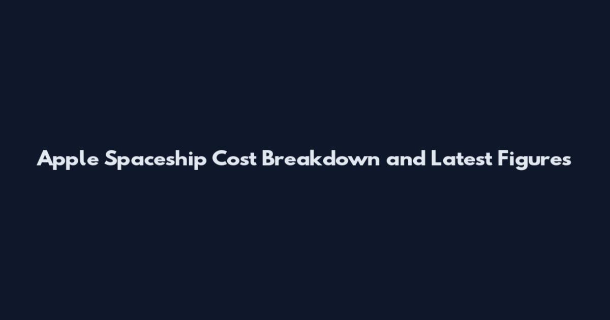 Apple Spaceship Cost Breakdown and Latest Figures
