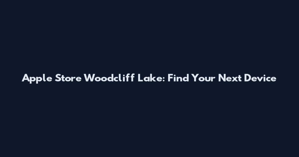 Apple Store Woodcliff Lake: Find Your Next Device