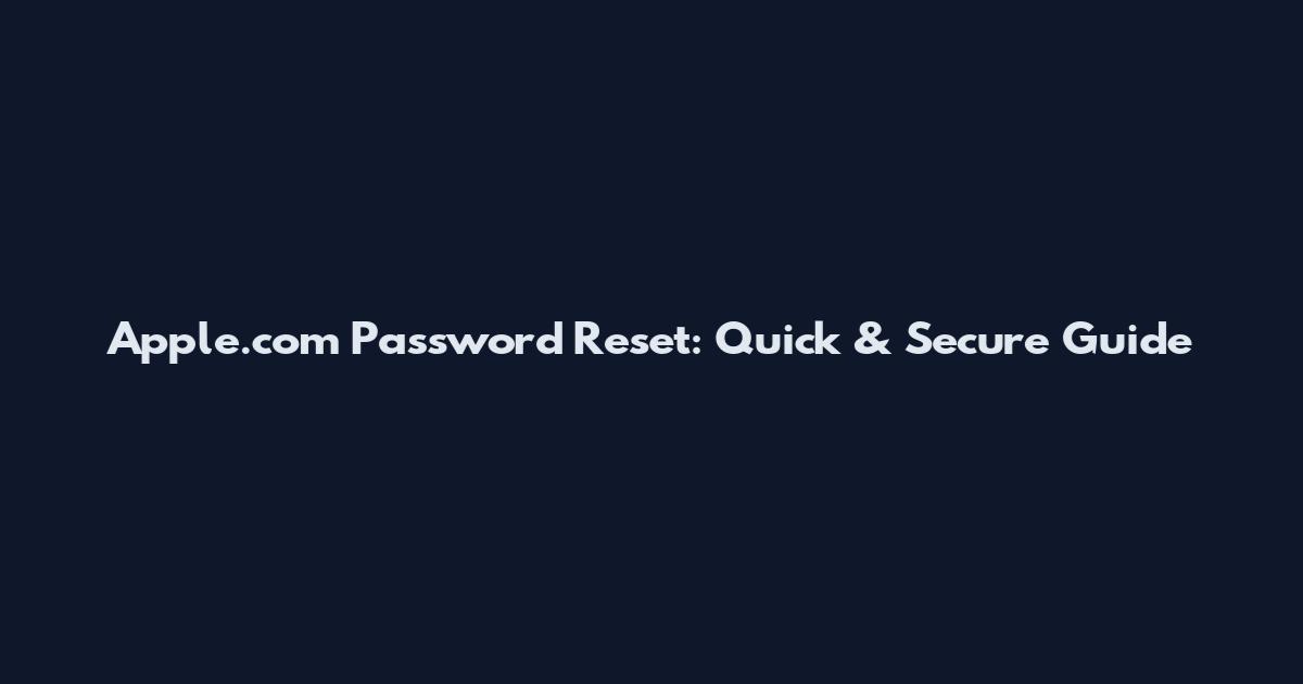 Apple.com Password Reset: Quick & Secure Guide