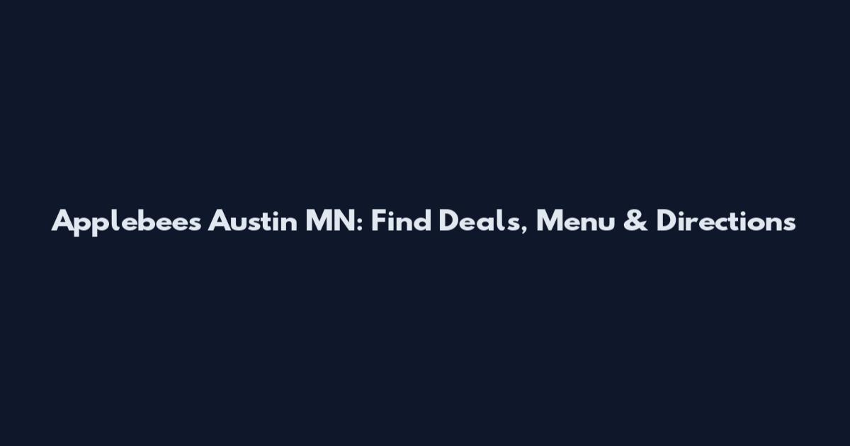 Applebee's Austin MN: Find Deals, Menu & Directions