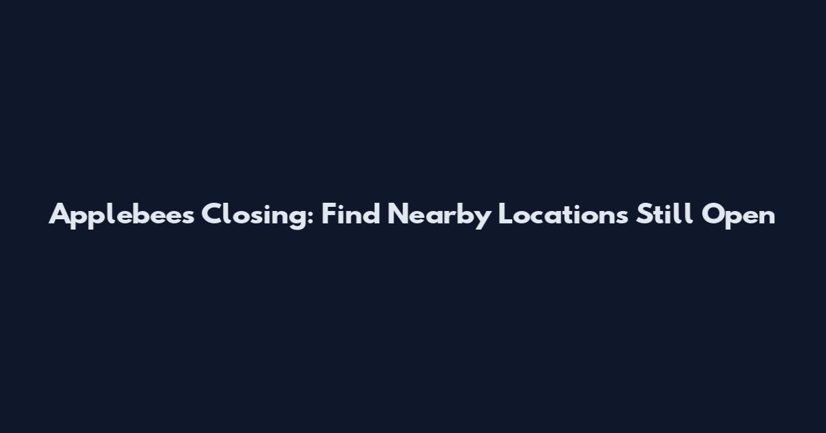 Applebee's Closing: Find Nearby Locations Still Open