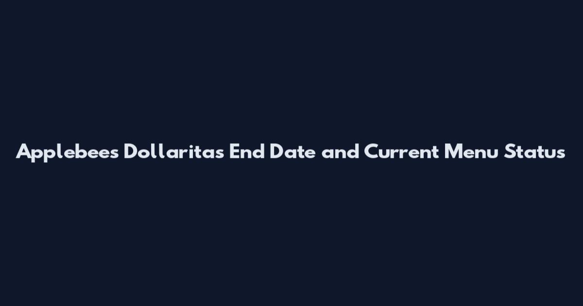 Applebee's Dollaritas End Date and Current Menu Status