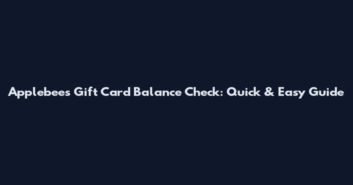 Applebee's Gift Card Balance Check: Quick & Easy Guide