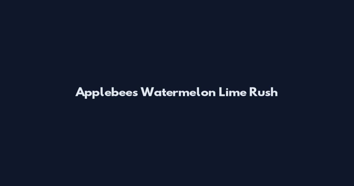 Applebee's Watermelon Lime Rush