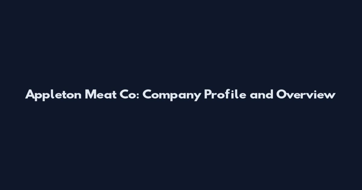 Appleton Meat Co: Company Profile and Overview