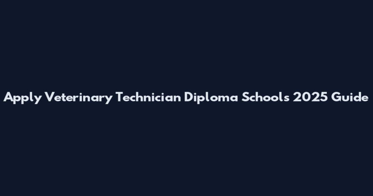 Apply Veterinary Technician Diploma Schools 2025 Guide