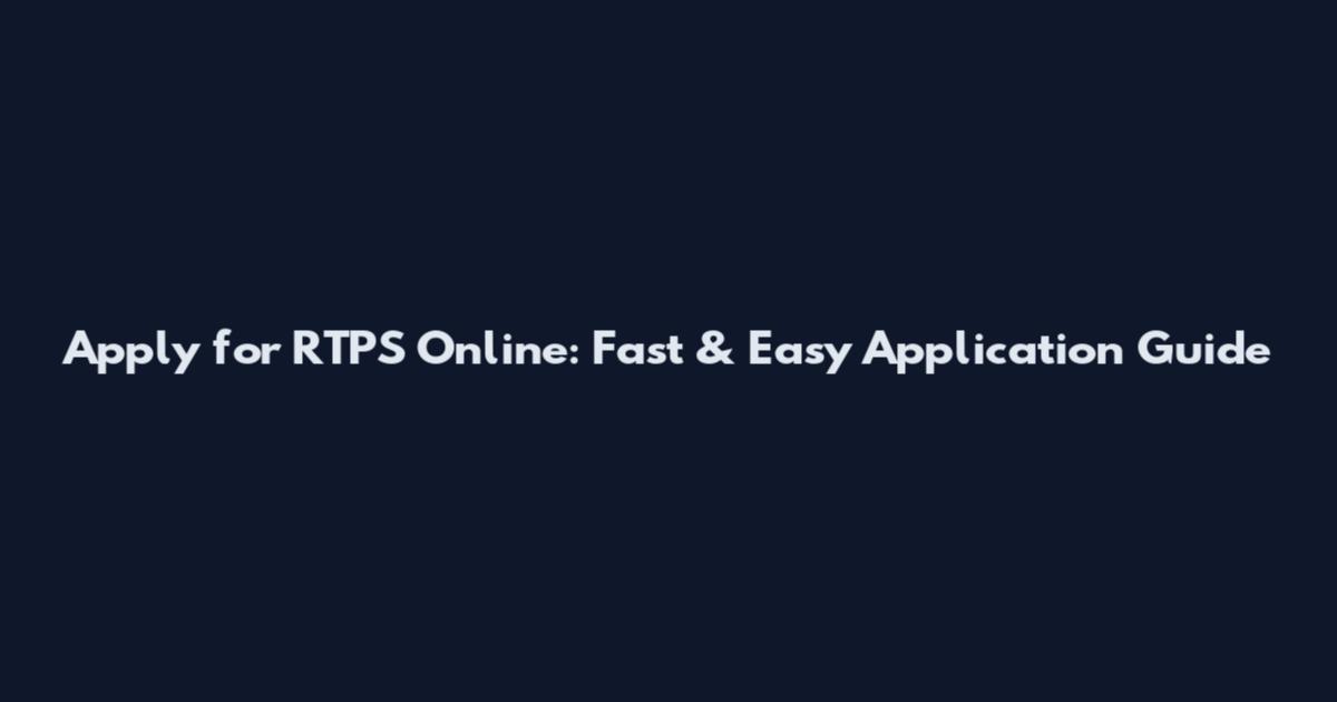 Apply for RTPS Online: Fast & Easy Application Guide