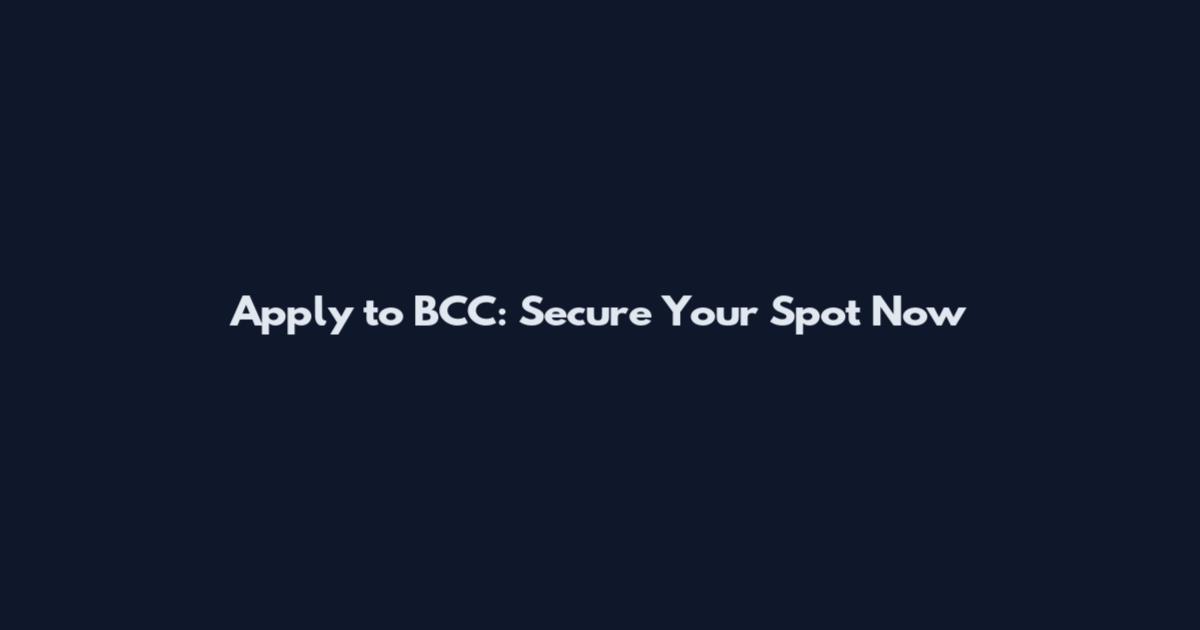 Apply to BCC: Secure Your Spot Now
