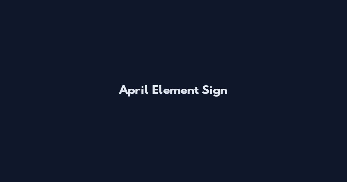 April Element Sign