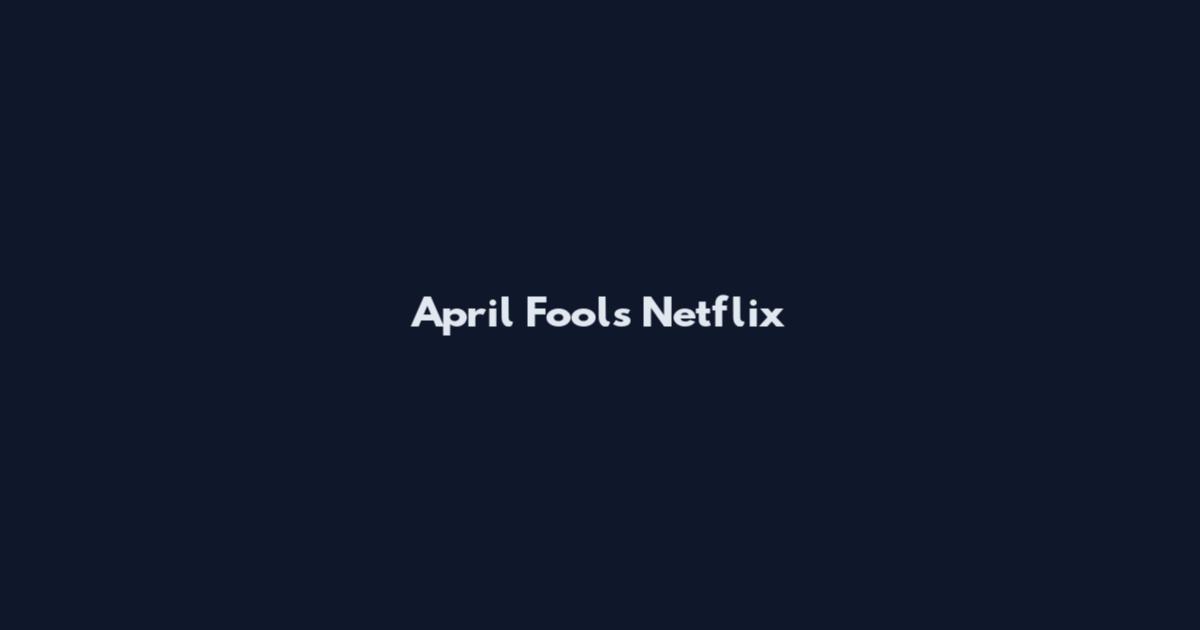April Fools Netflix