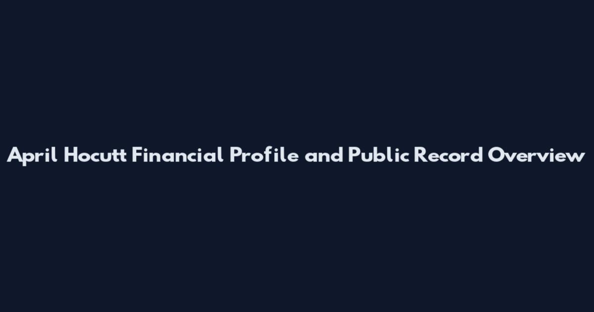 April Hocutt Financial Profile and Public Record Overview