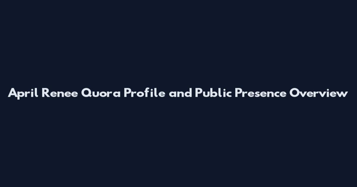 April Renee Quora Profile and Public Presence Overview
