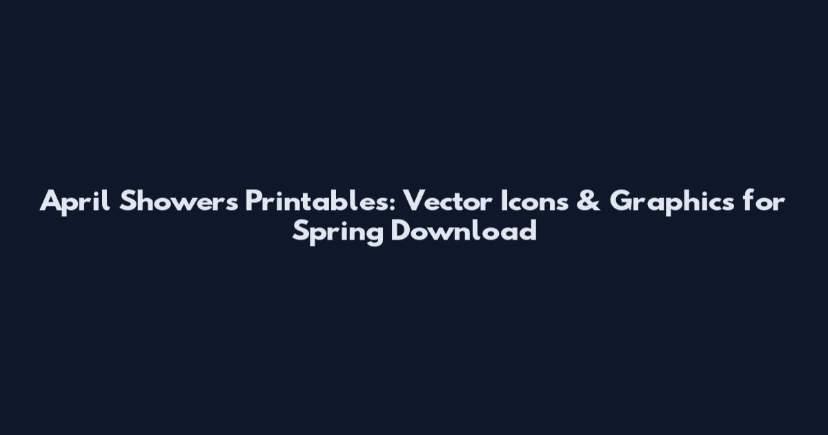 April Showers Printables: Vector Icons & Graphics for Spring Download