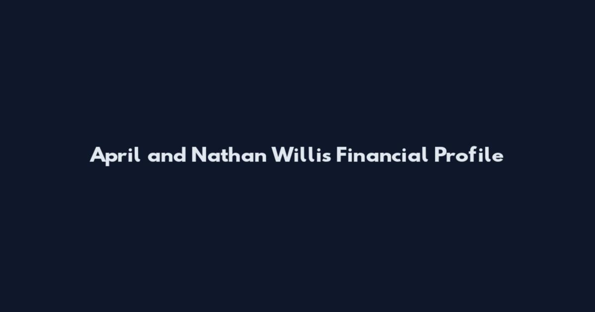 April and Nathan Willis Financial Profile
