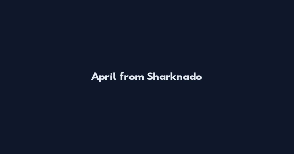 April from Sharknado