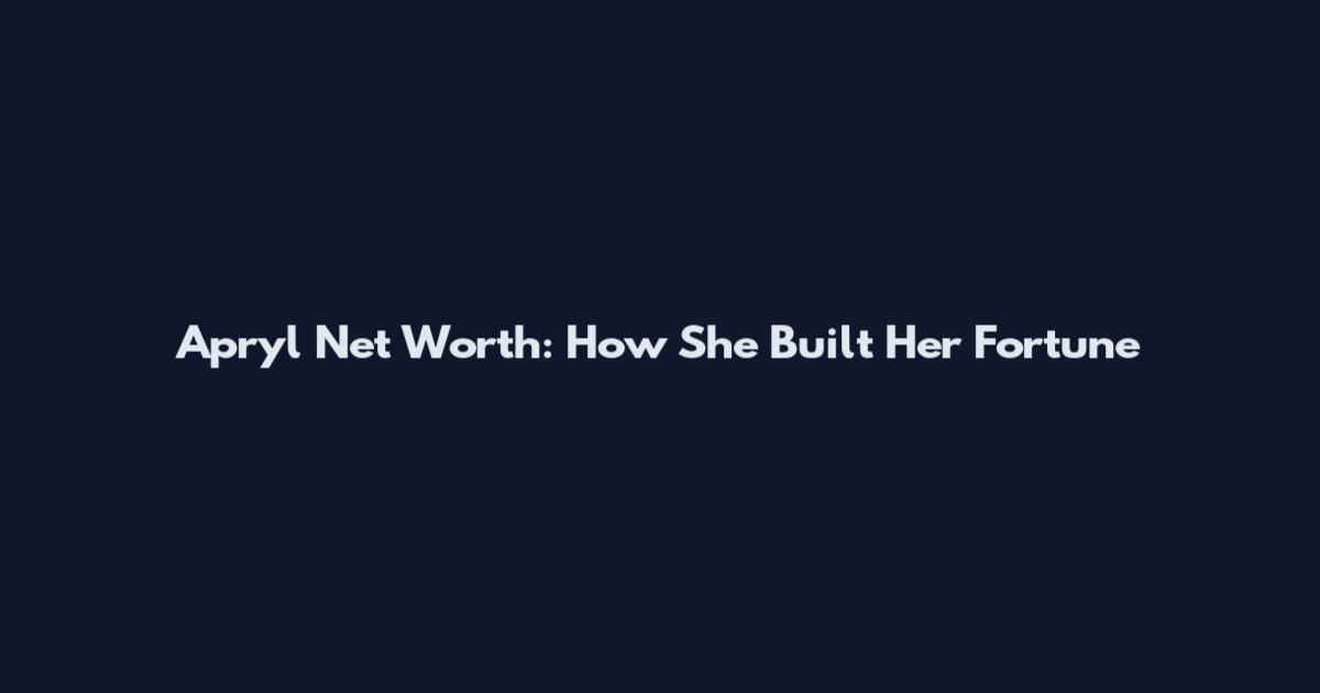 Apryl Net Worth: How She Built Her Fortune