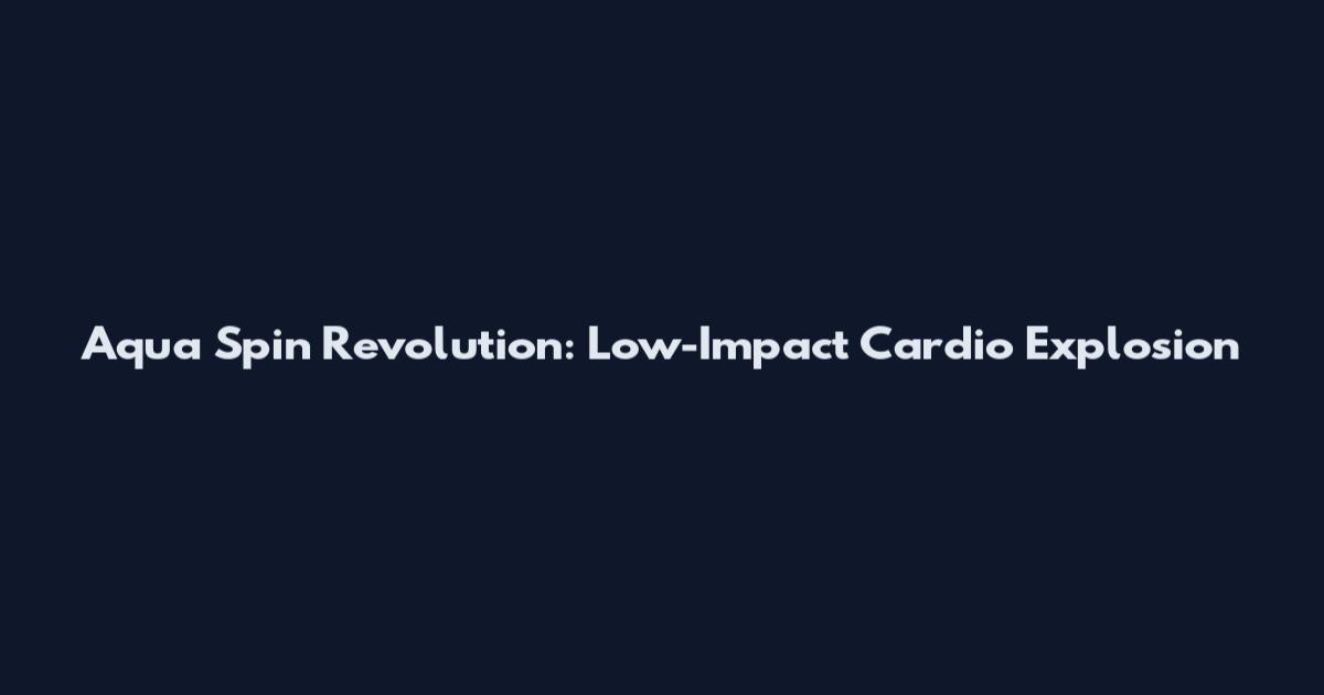 Aqua Spin Revolution: Low-Impact Cardio Explosion