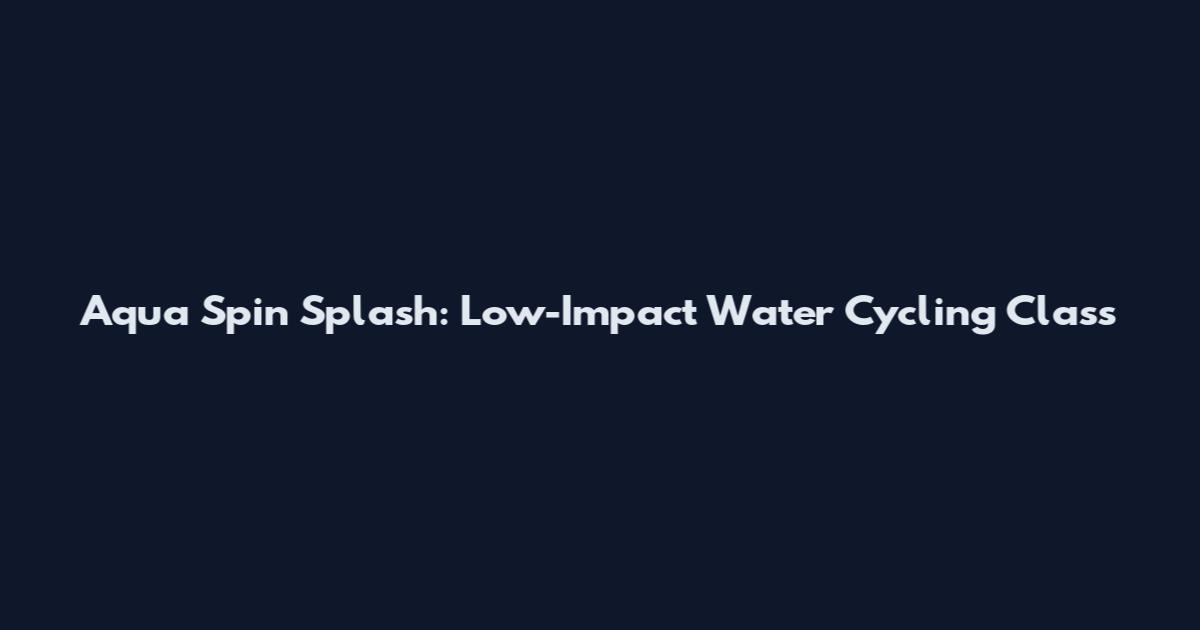 Aqua Spin Splash: Low-Impact Water Cycling Class