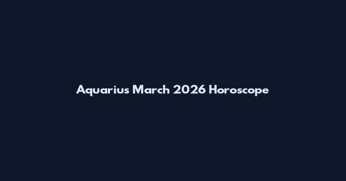Aquarius March 2026 Horoscope