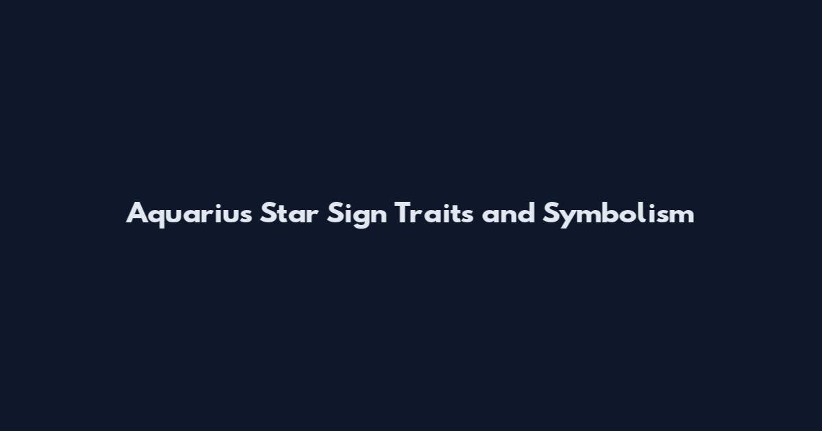 Aquarius Star Sign Traits and Symbolism