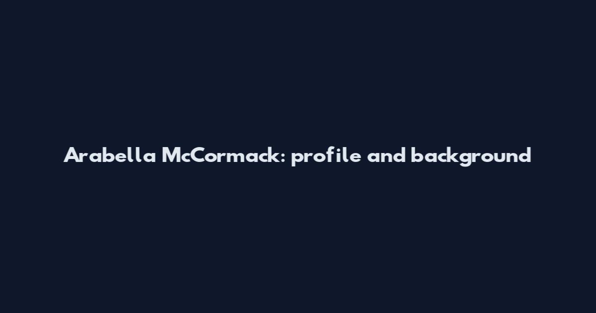 Arabella McCormack: profile and background