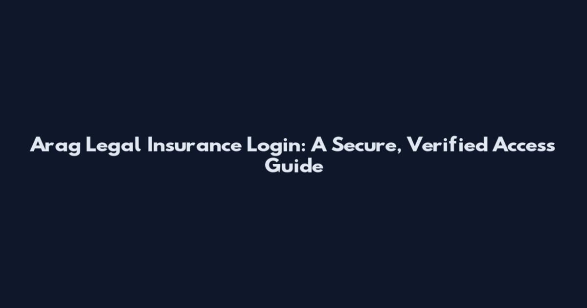 Arag Legal Insurance Login: A Secure, Verified Access Guide
