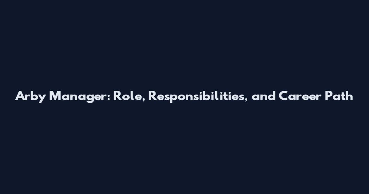 Arby Manager: Role, Responsibilities, and Career Path