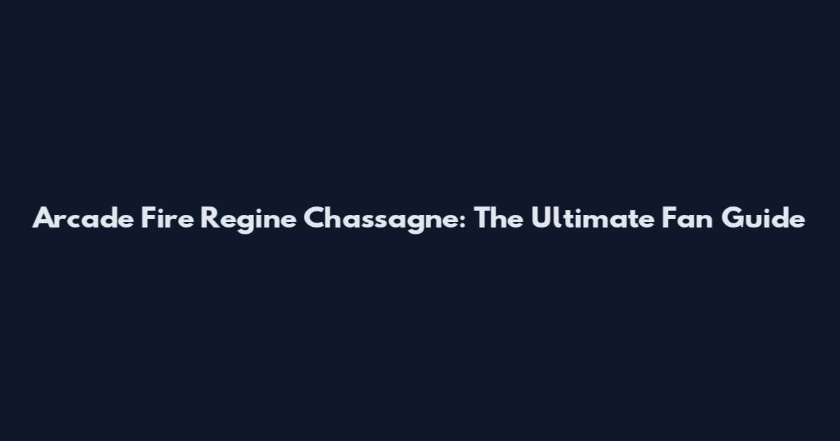 Arcade Fire Regine Chassagne: The Ultimate Fan Guide