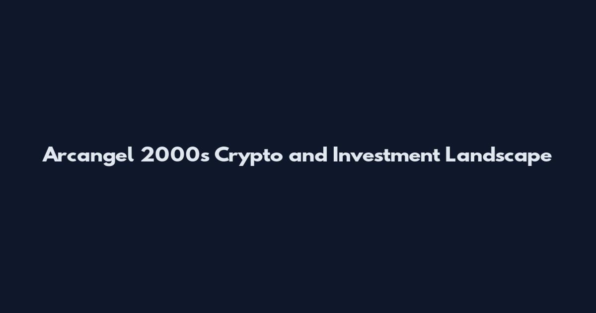 Arcangel 2000s Crypto and Investment Landscape