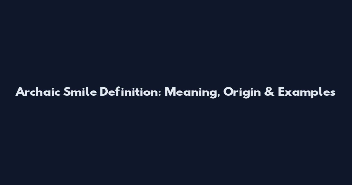 Archaic Smile Definition: Meaning, Origin & Examples