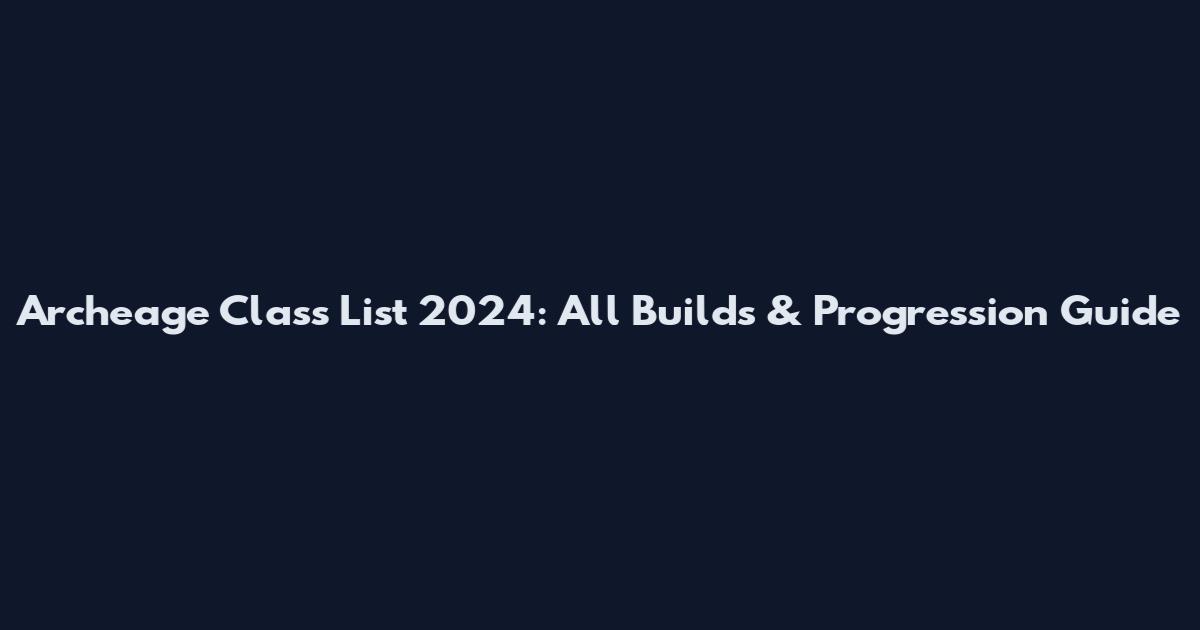 Archeage Class List 2024: All Builds & Progression Guide