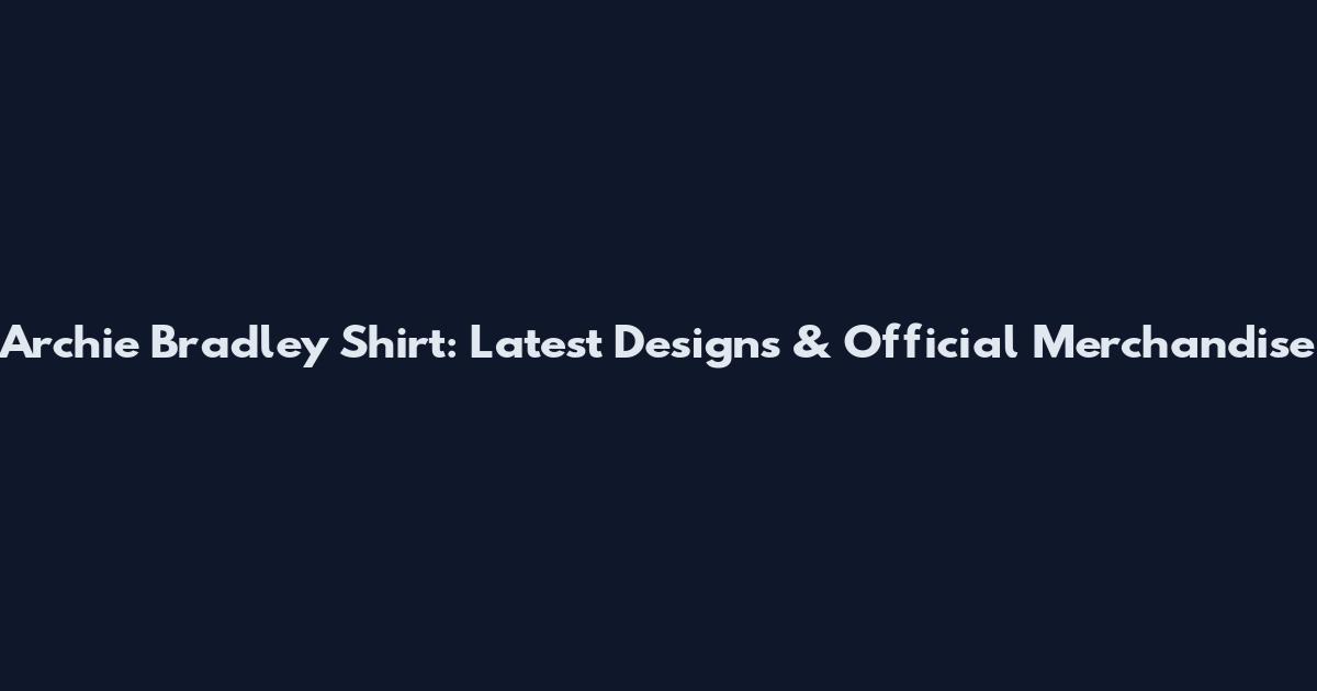 Archie Bradley Shirt: Latest Designs & Official Merchandise