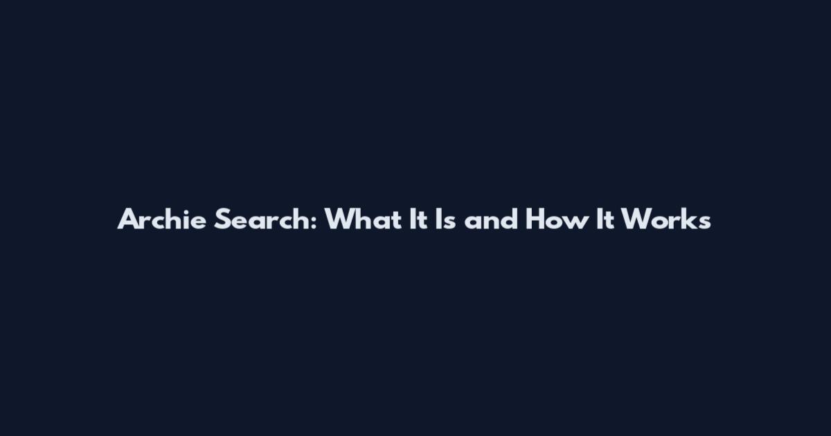 Archie Search: What It Is and How It Works