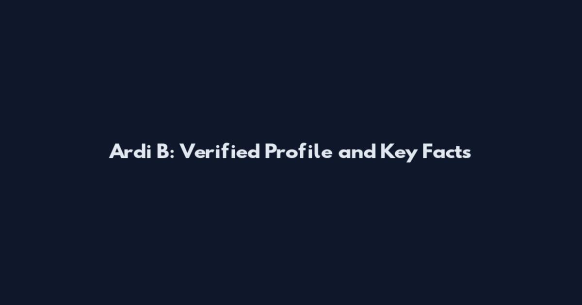 Ardi B: Verified Profile and Key Facts