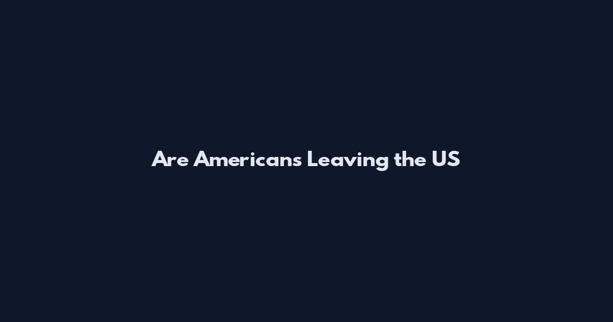 Are Americans Leaving the US