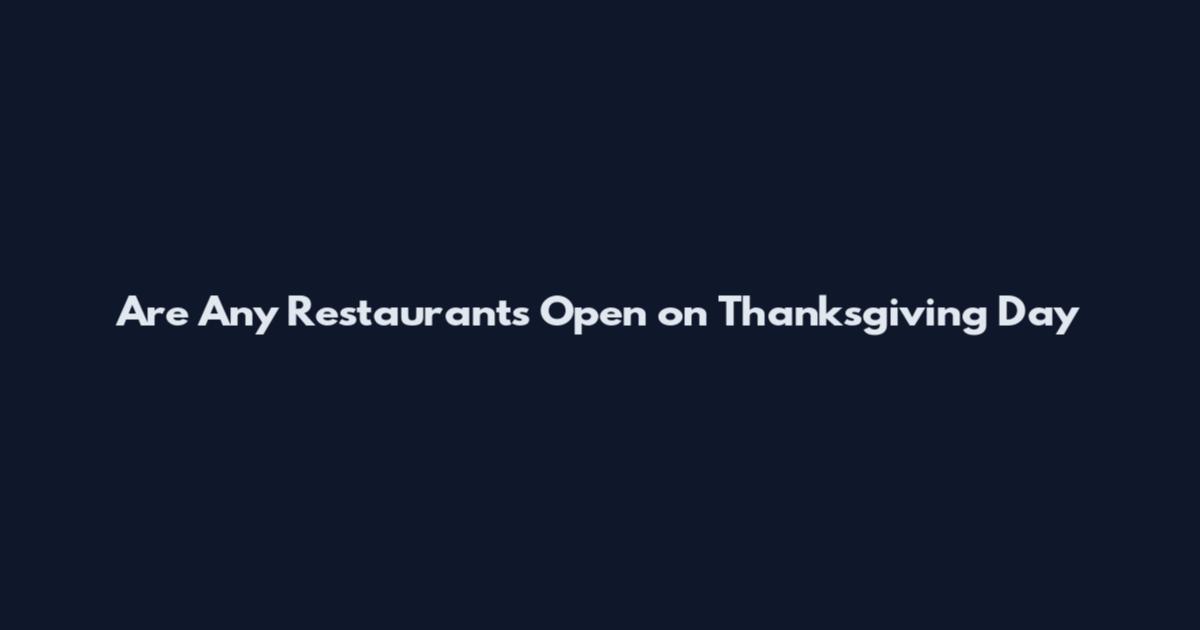 Are Any Restaurants Open on Thanksgiving Day