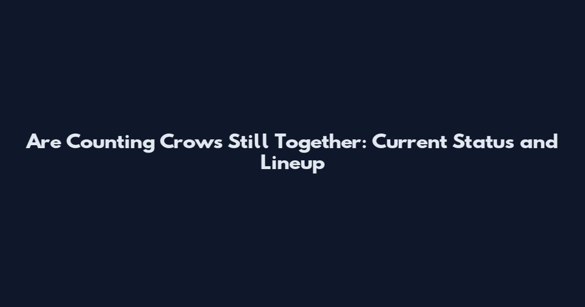Are Counting Crows Still Together: Current Status and Lineup