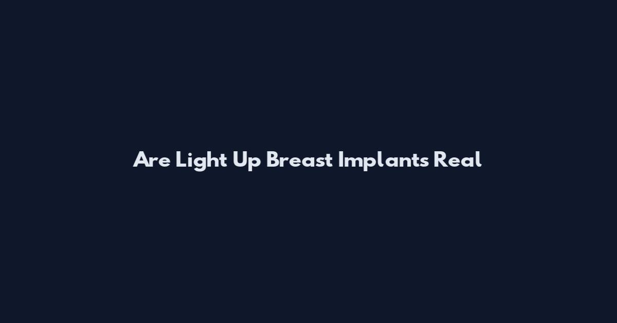 Are Light Up Breast Implants Real