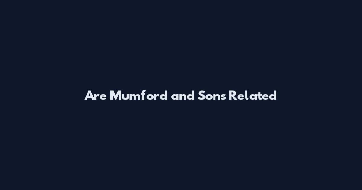 Are Mumford and Sons Related