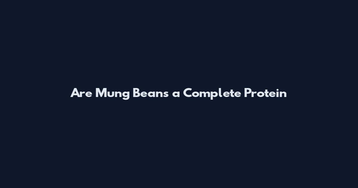 Are Mung Beans a Complete Protein
